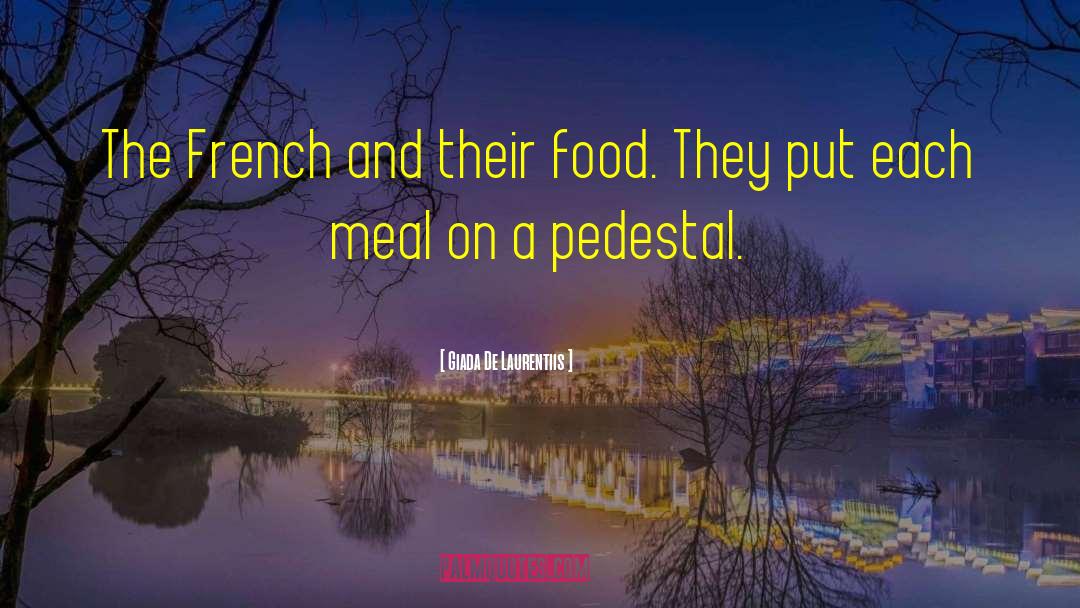 Giada De Laurentiis Quotes: The French and their food.