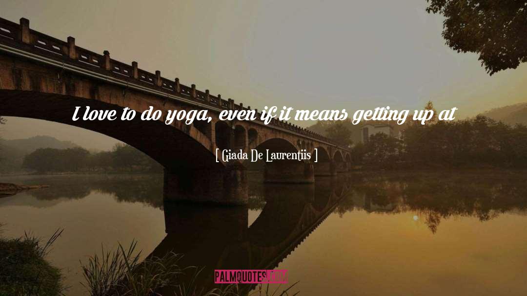 Giada De Laurentiis Quotes: I love to do yoga,