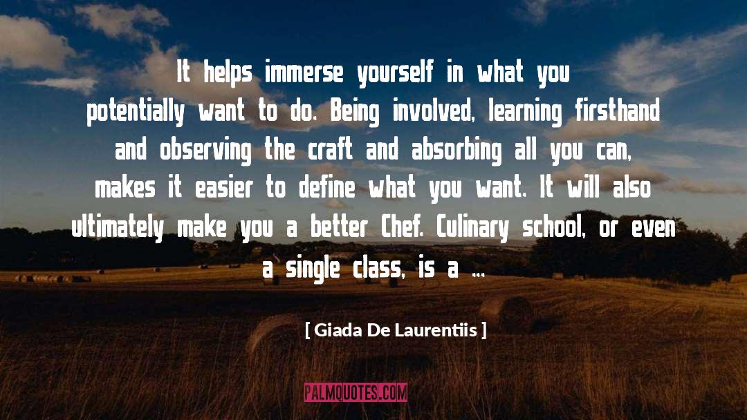 Giada De Laurentiis Quotes: It helps immerse yourself in