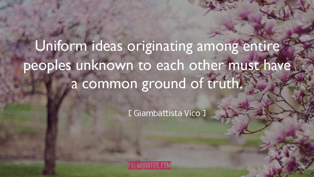 Giambattista Vico Quotes: Uniform ideas originating among entire