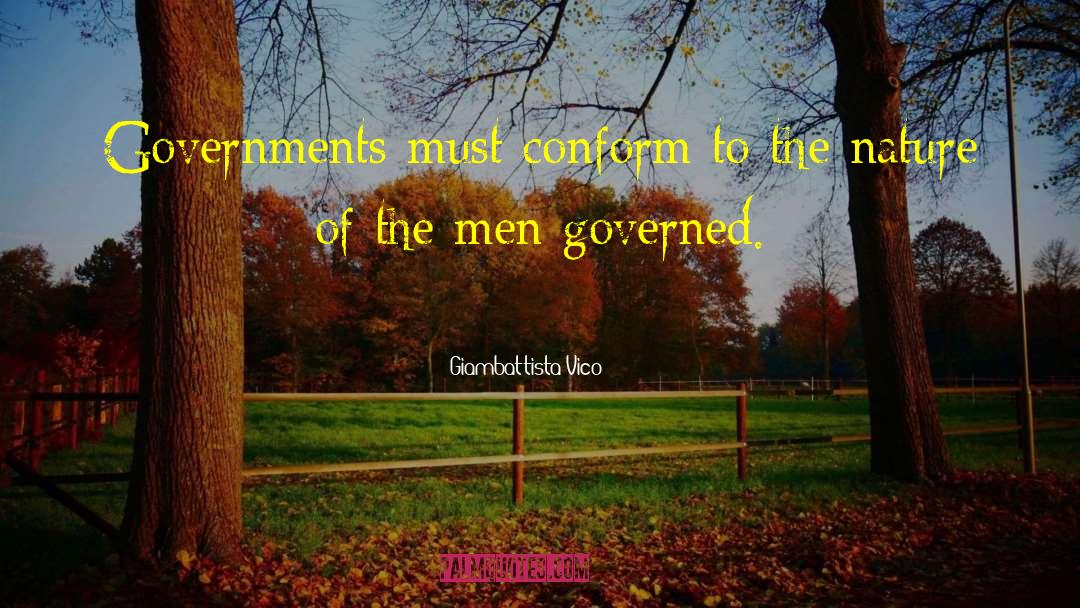 Giambattista Vico Quotes: Governments must conform to the