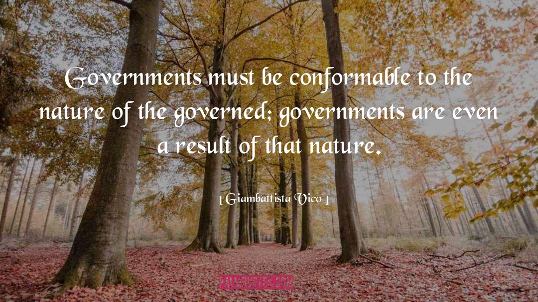 Giambattista Vico Quotes: Governments must be conformable to