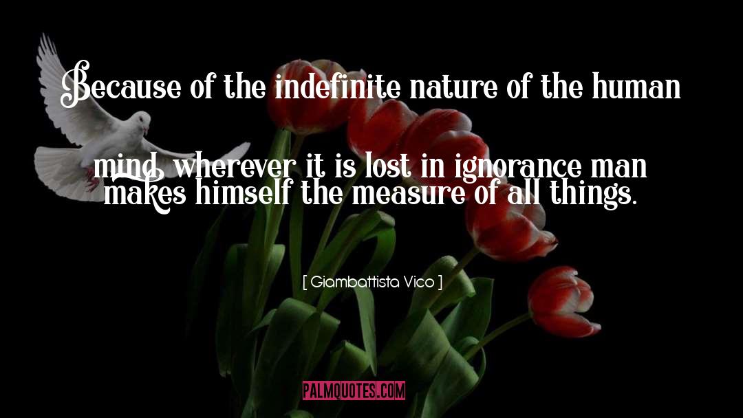 Giambattista Vico Quotes: Because of the indefinite nature
