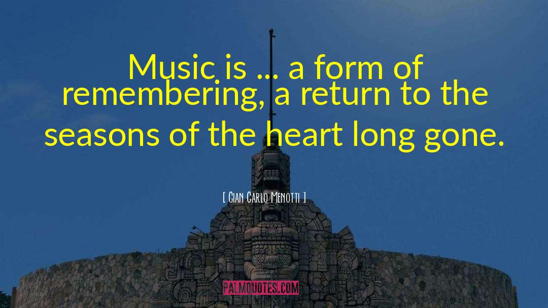 Gian Carlo Menotti Quotes: Music is ... a form