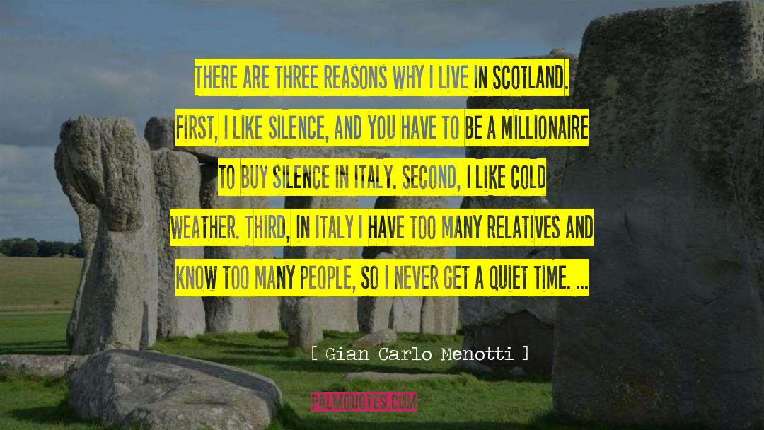 Gian Carlo Menotti Quotes: There are three reasons why
