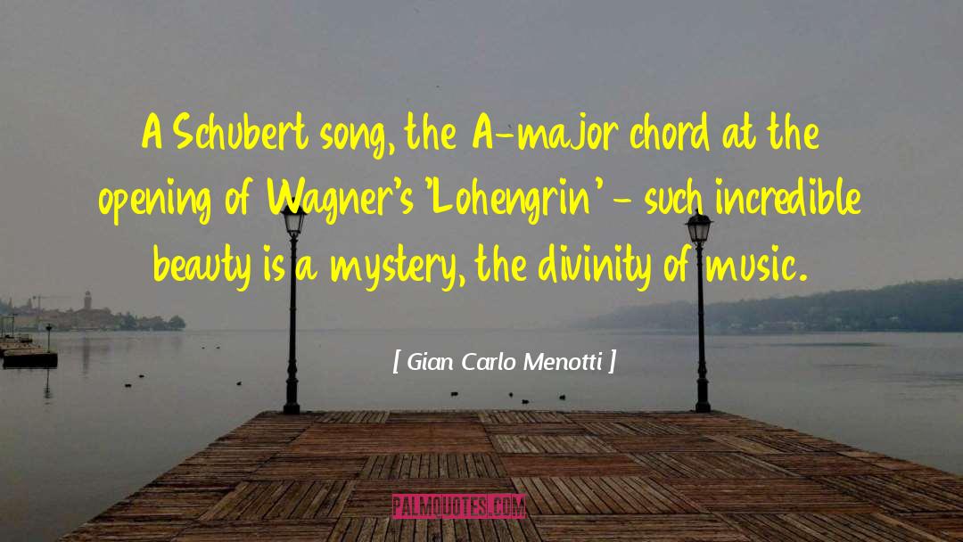 Gian Carlo Menotti Quotes: A Schubert song, the A-major