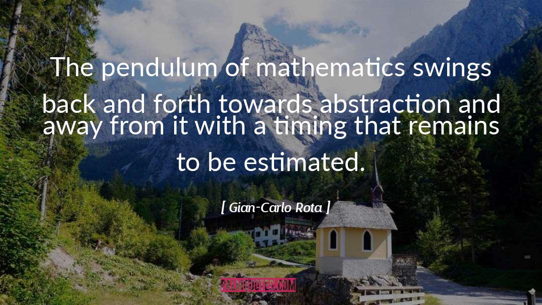 Gian-Carlo Rota Quotes: The pendulum of mathematics swings