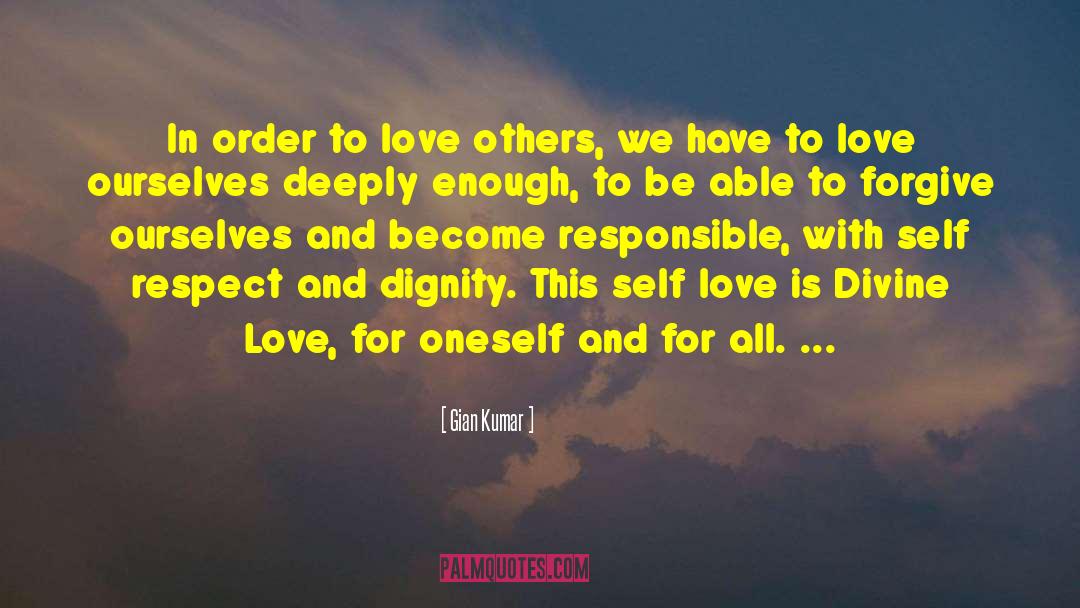 Gian Kumar Quotes: In order to love others,