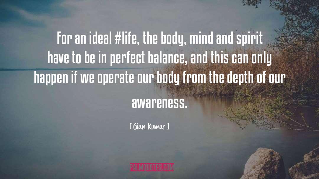 Gian Kumar Quotes: For an ideal #life, the