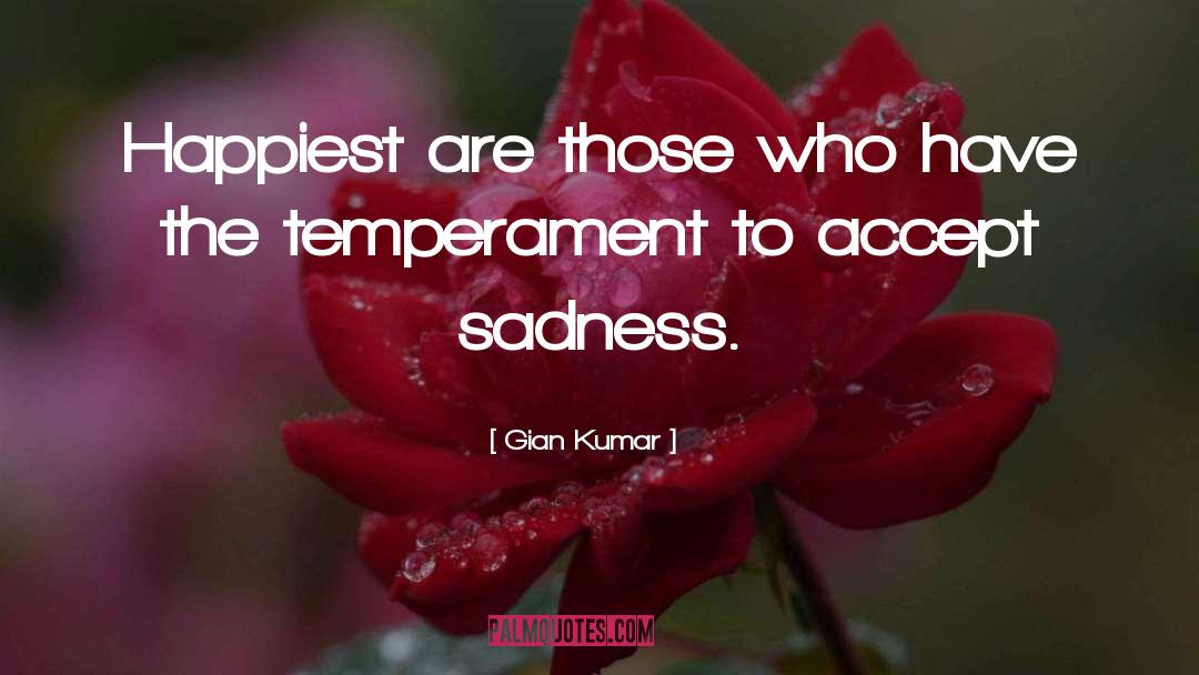 Gian Kumar Quotes: Happiest are those who have