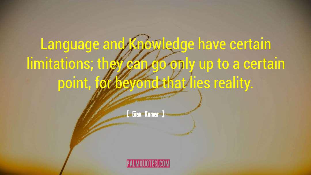 Gian Kumar Quotes: Language and Knowledge have certain