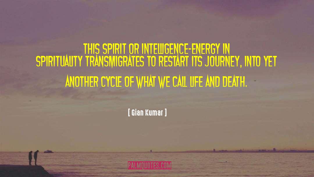 Gian Kumar Quotes: This spirit or intelligence-energy in