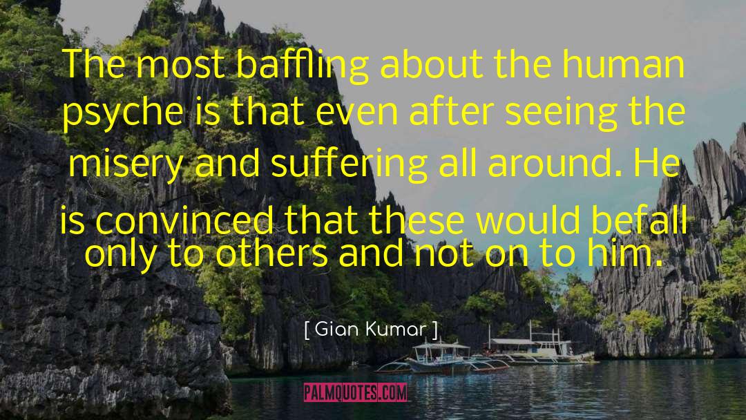 Gian Kumar Quotes: The most baffling about the