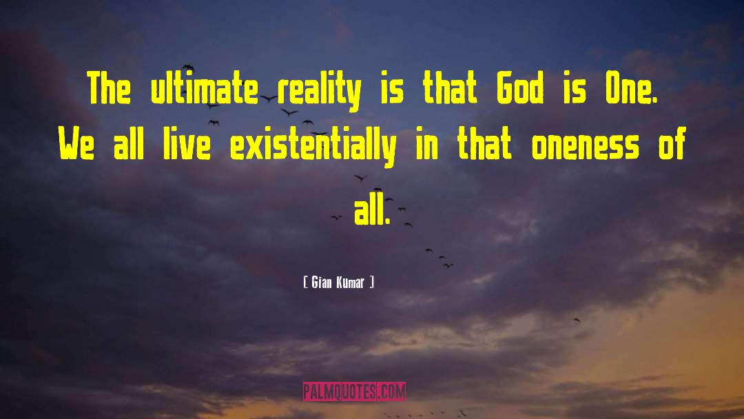 Gian Kumar Quotes: The ultimate reality is that