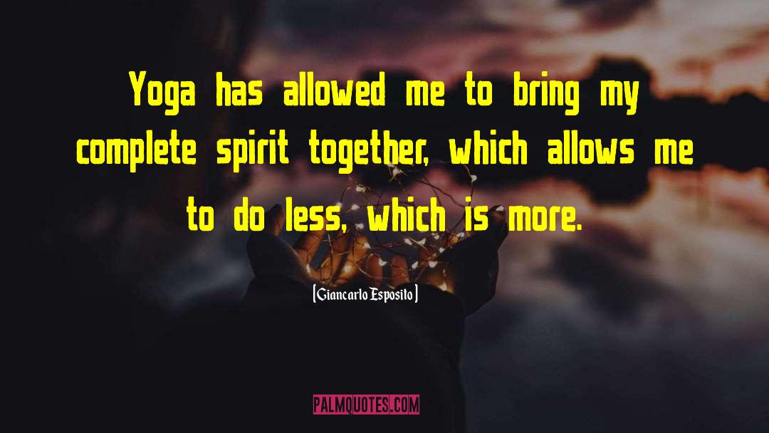 Giancarlo Esposito Quotes: Yoga has allowed me to