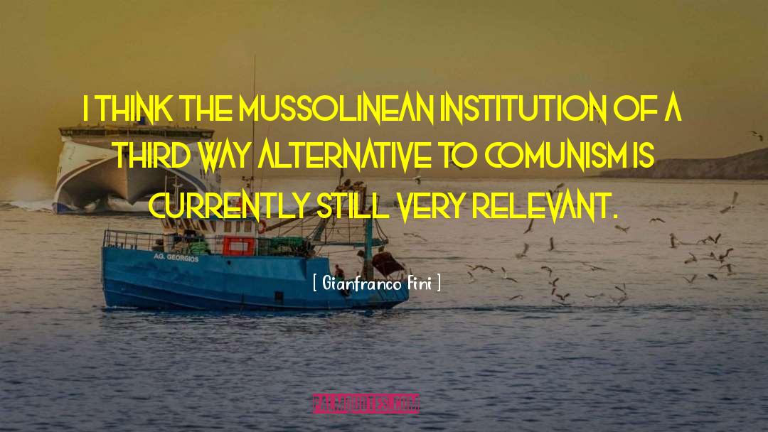 Gianfranco Fini Quotes: I think the Mussolinean institution