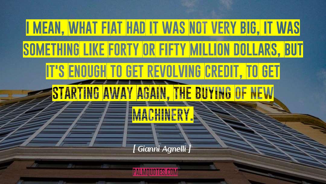 Gianni Agnelli Quotes: I mean, what Fiat had