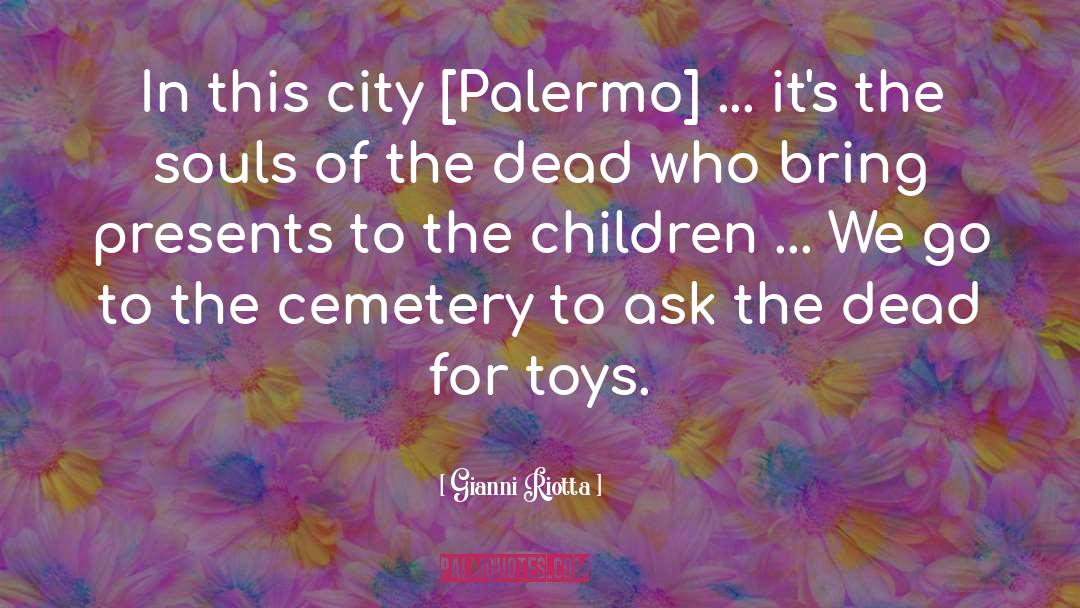 Gianni Riotta Quotes: In this city [Palermo] ...