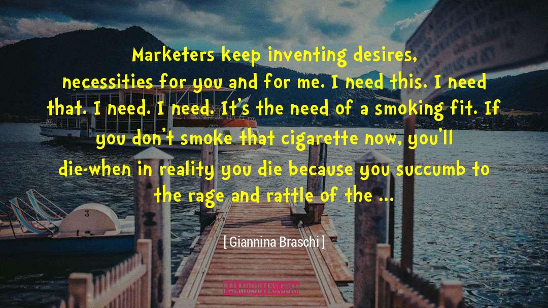 Giannina Braschi Quotes: Marketers keep inventing desires, necessities