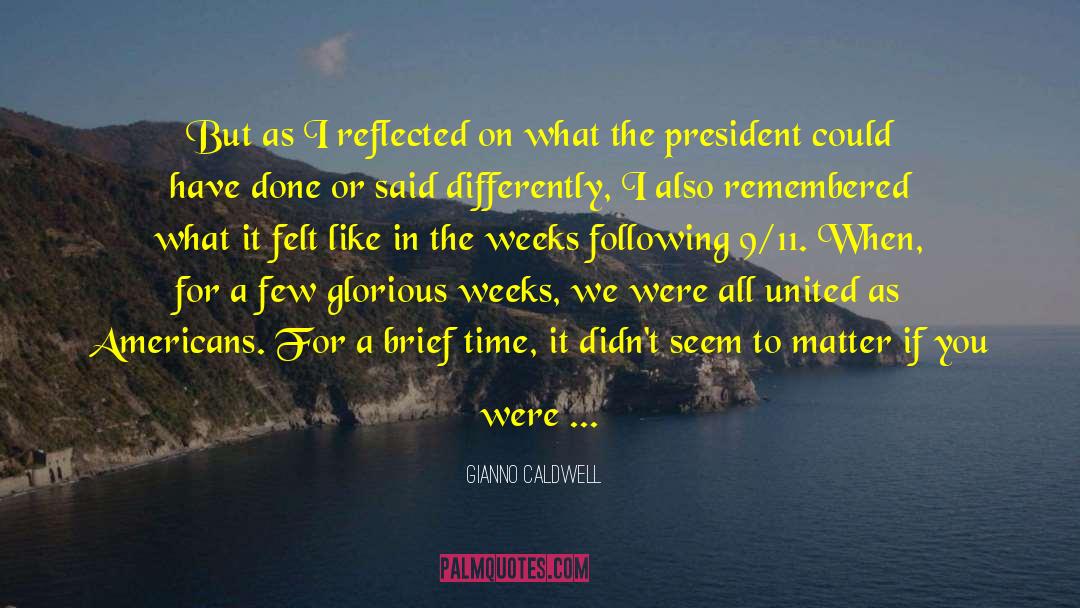 Gianno Caldwell Quotes: But as I reflected on