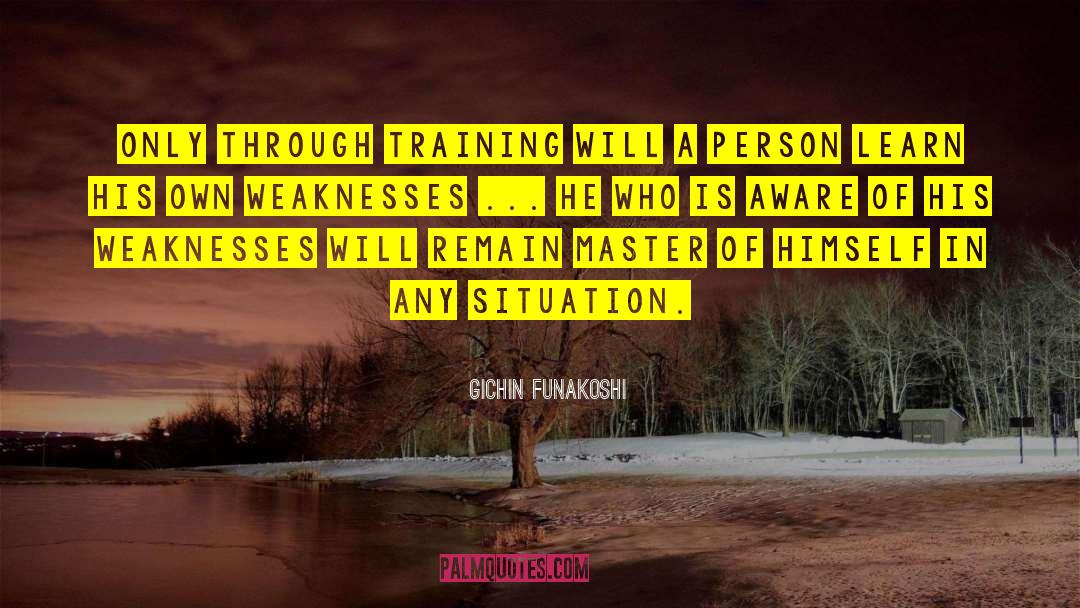 Gichin Funakoshi Quotes: Only through training will a