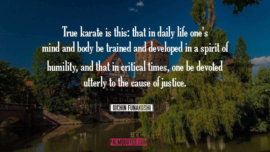 Gichin Funakoshi Quotes: True karate is this: that