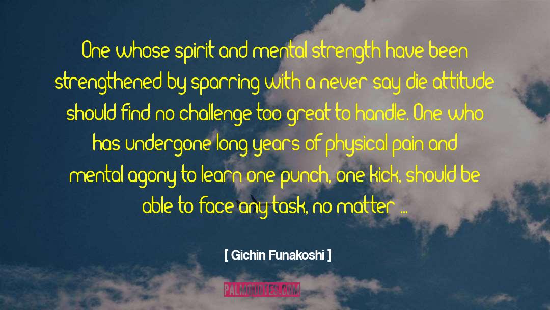 Gichin Funakoshi Quotes: One whose spirit and mental