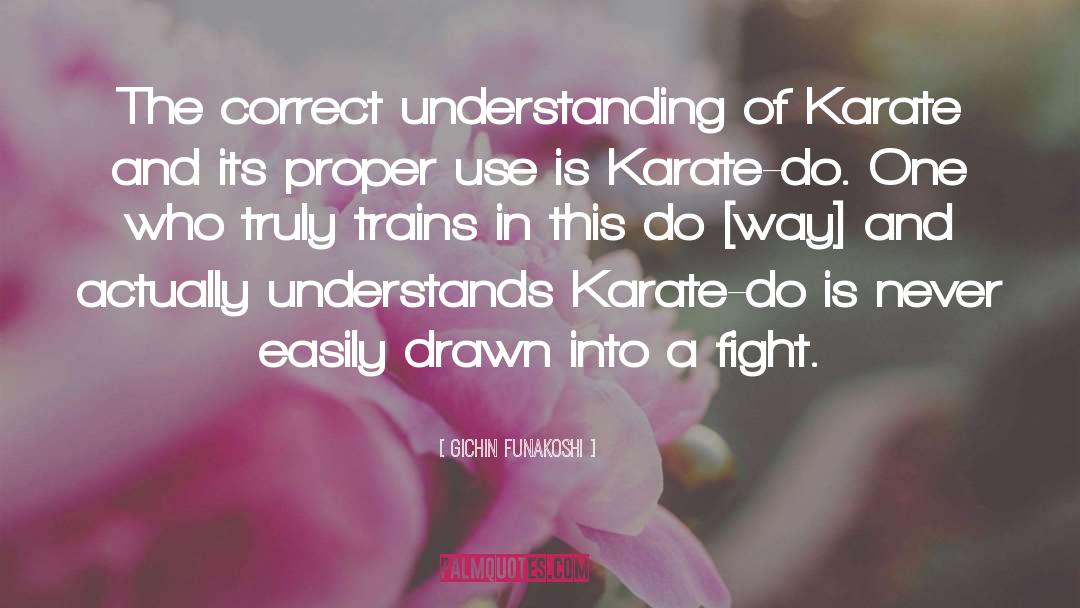 Gichin Funakoshi Quotes: The correct understanding of Karate