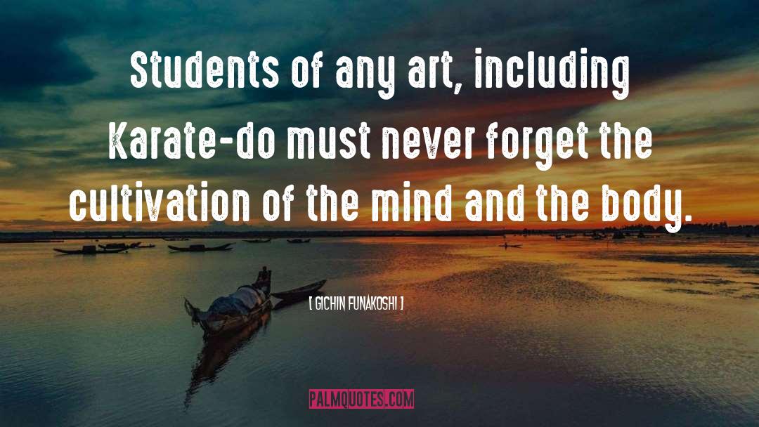 Gichin Funakoshi Quotes: Students of any art, including