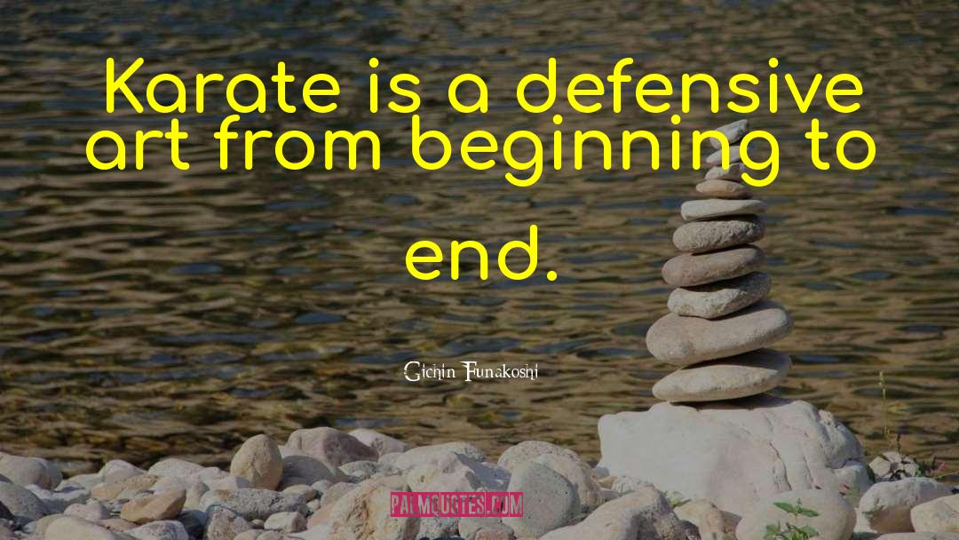 Gichin Funakoshi Quotes: Karate is a defensive art