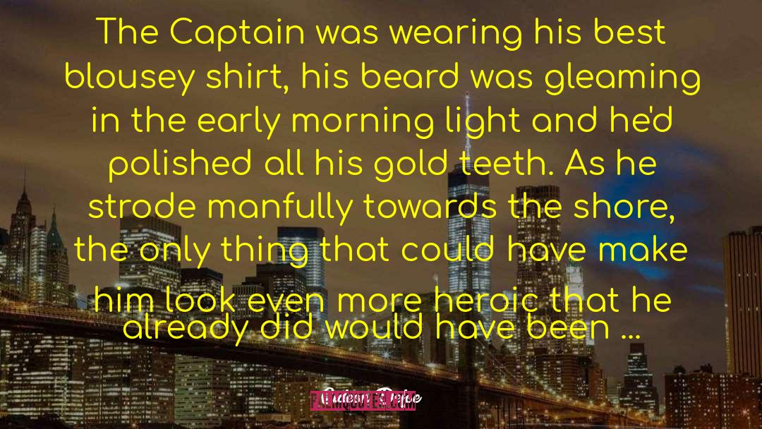 Gideon Defoe Quotes: The Captain was wearing his