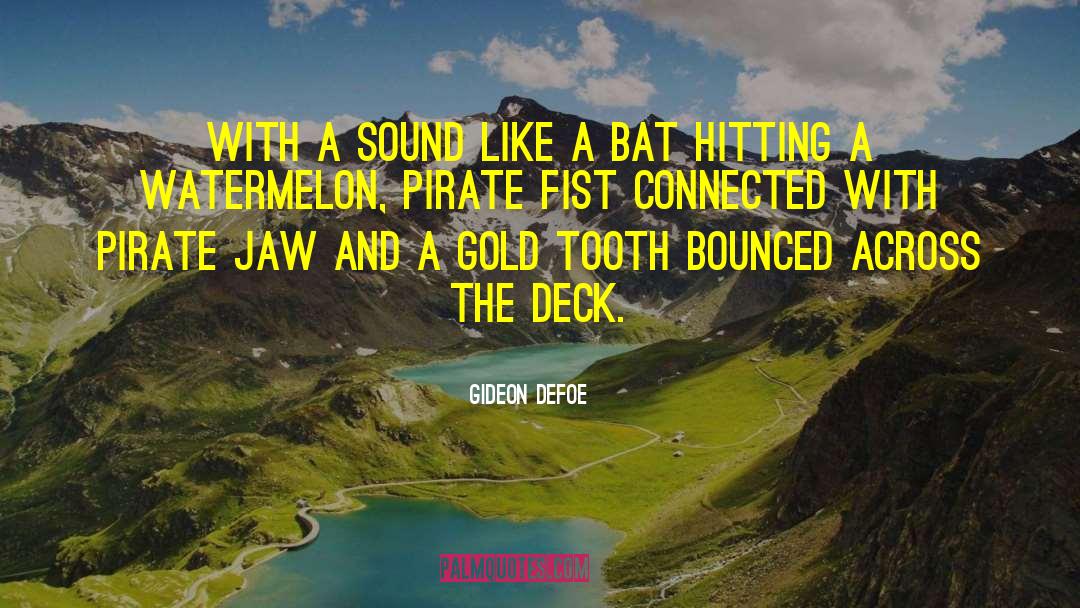 Gideon Defoe Quotes: With a sound like a