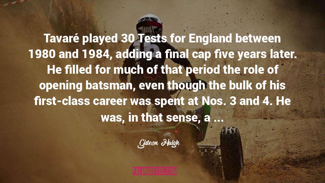 Gideon Haigh Quotes: Tavaré played 30 Tests for