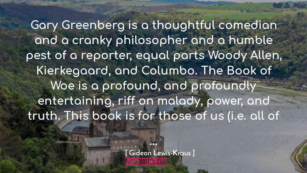 Gideon Lewis-Kraus Quotes: Gary Greenberg is a thoughtful