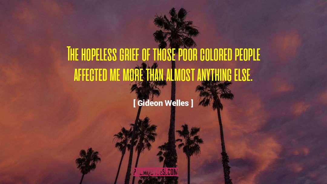 Gideon Welles Quotes: The hopeless grief of those