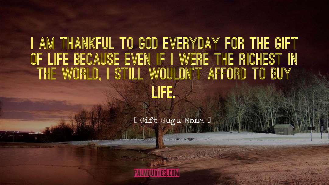 Gift Gugu Mona Quotes: I am thankful to God