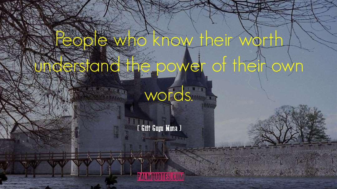 Gift Gugu Mona Quotes: People who know their worth