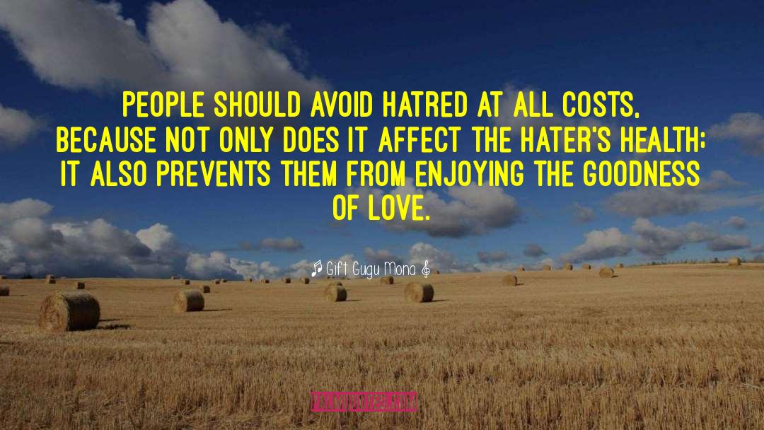Gift Gugu Mona Quotes: People should avoid hatred at