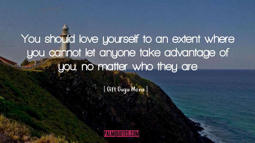 Gift Gugu Mona Quotes: You should love yourself to