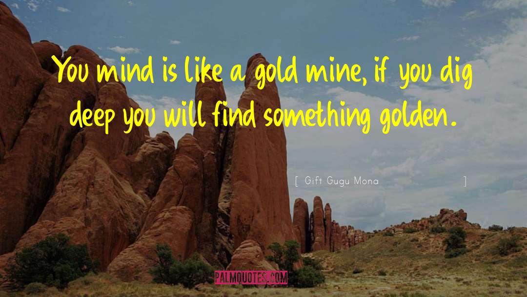 Gift Gugu Mona Quotes: You mind is like a