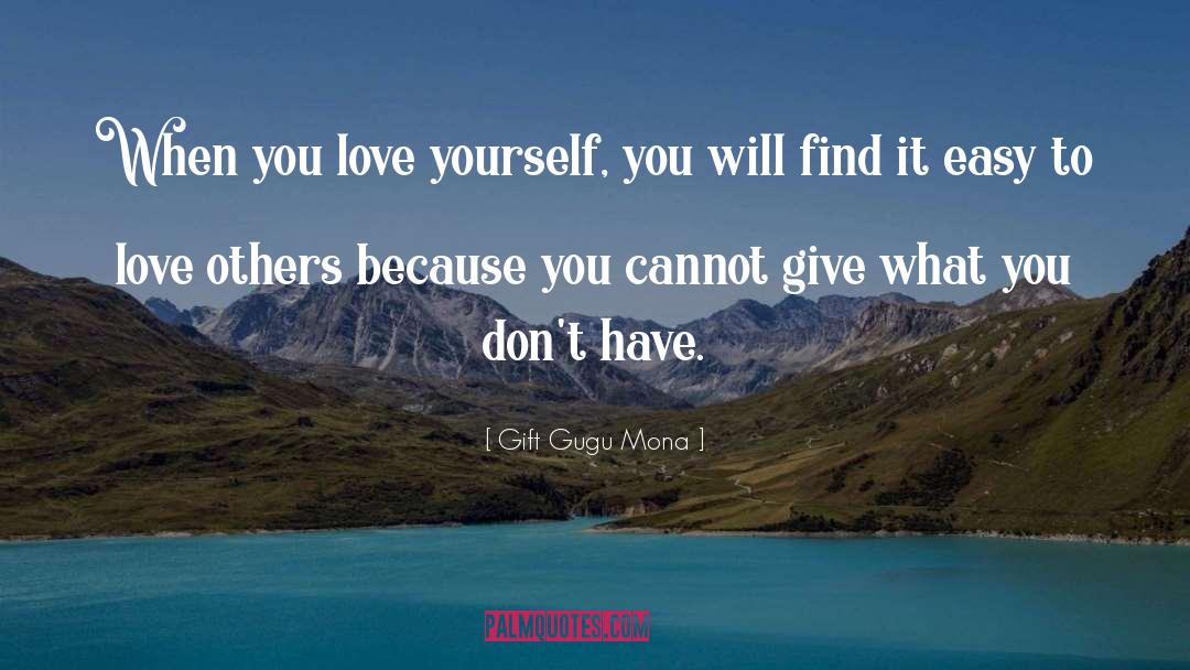 Gift Gugu Mona Quotes: When you love yourself, you