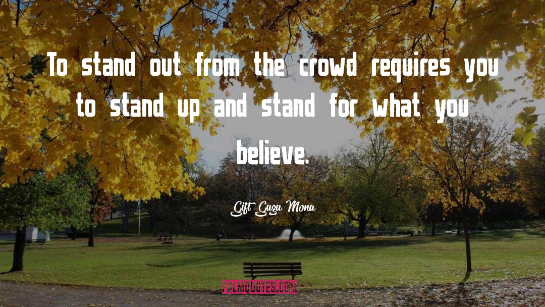 Gift Gugu Mona Quotes: To stand out from the