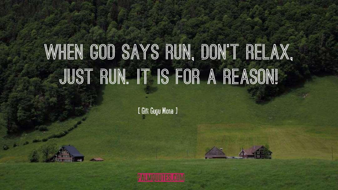 Gift Gugu Mona Quotes: When God says run, don't