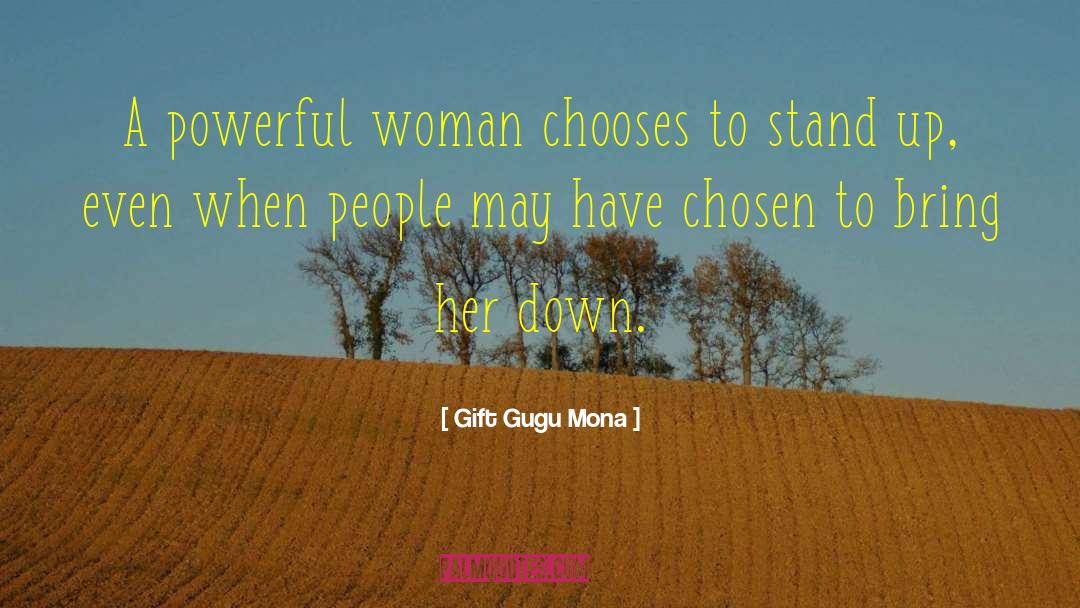 Gift Gugu Mona Quotes: A powerful woman chooses to