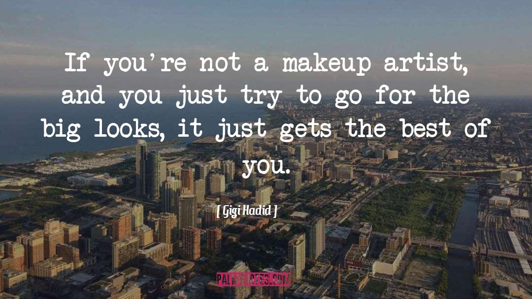 Gigi Hadid Quotes: If you're not a makeup