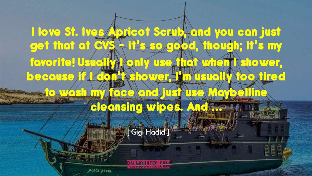 Gigi Hadid Quotes: I love St. Ives Apricot