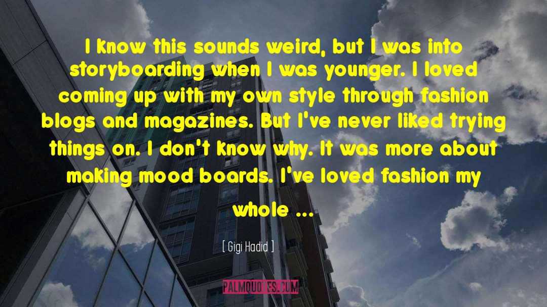 Gigi Hadid Quotes: I know this sounds weird,