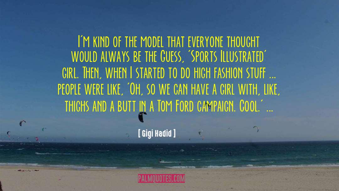 Gigi Hadid Quotes: I'm kind of the model