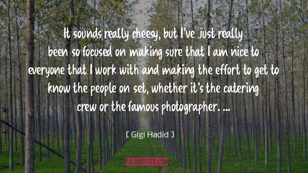 Gigi Hadid Quotes: It sounds really cheesy, but