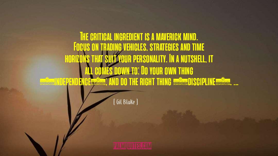 Gil Blake Quotes: The critical ingredient is a